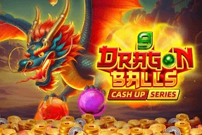 9 DRAGON BALLS: CASH UP