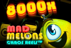 Mad Melons Chaos Reels