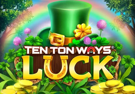 Ten Ton Ways Luck