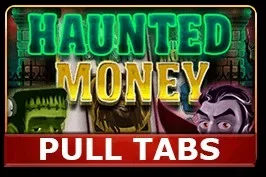 Haunted Money (pull tabs)