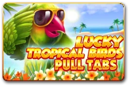 Lucky Tropical Birds(Pull Tabs)